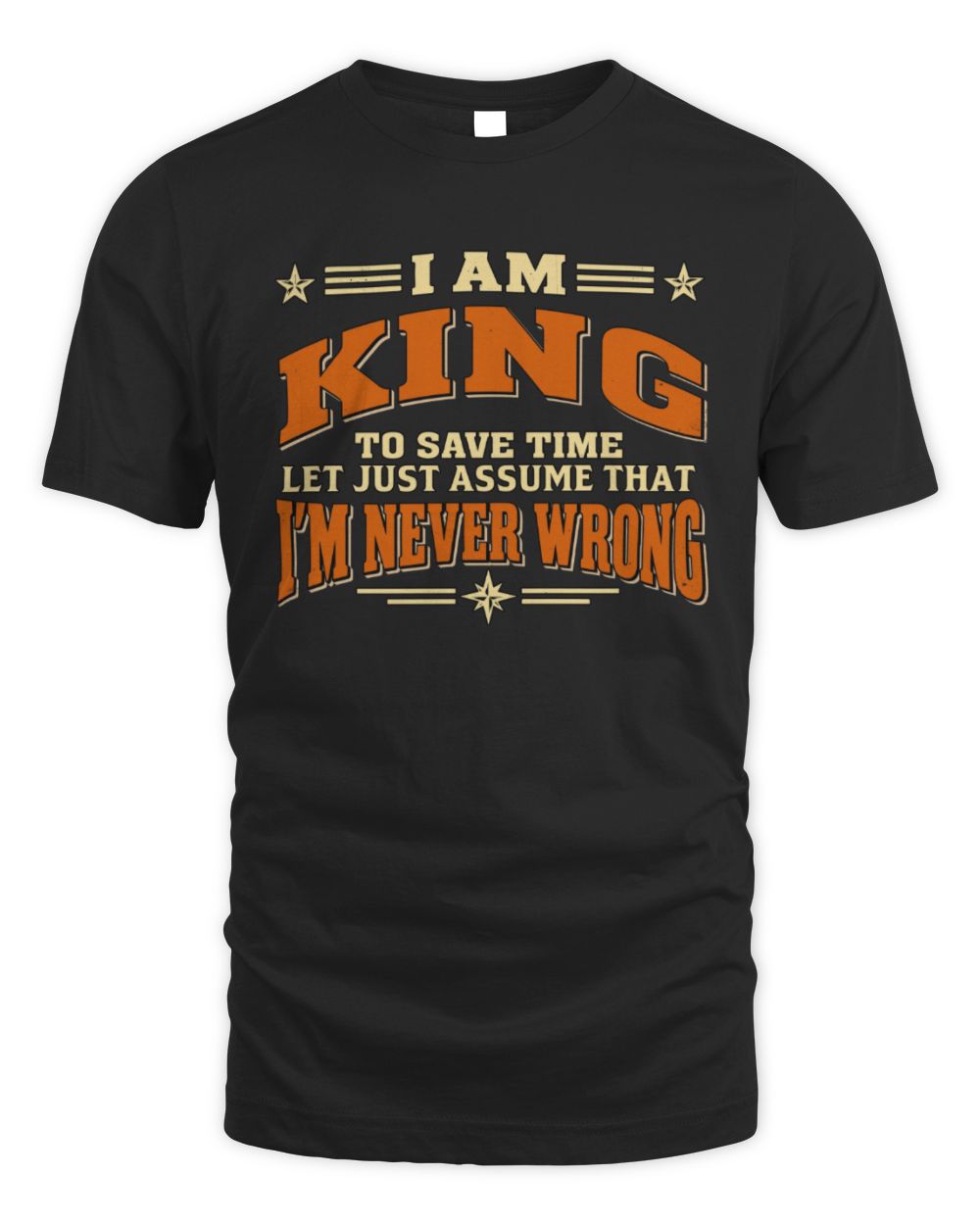 I'm Name Let's Just Assume I'm Never Wrong Retro Shirt KING M1-64 / Unisex Standard T-Shirt / black