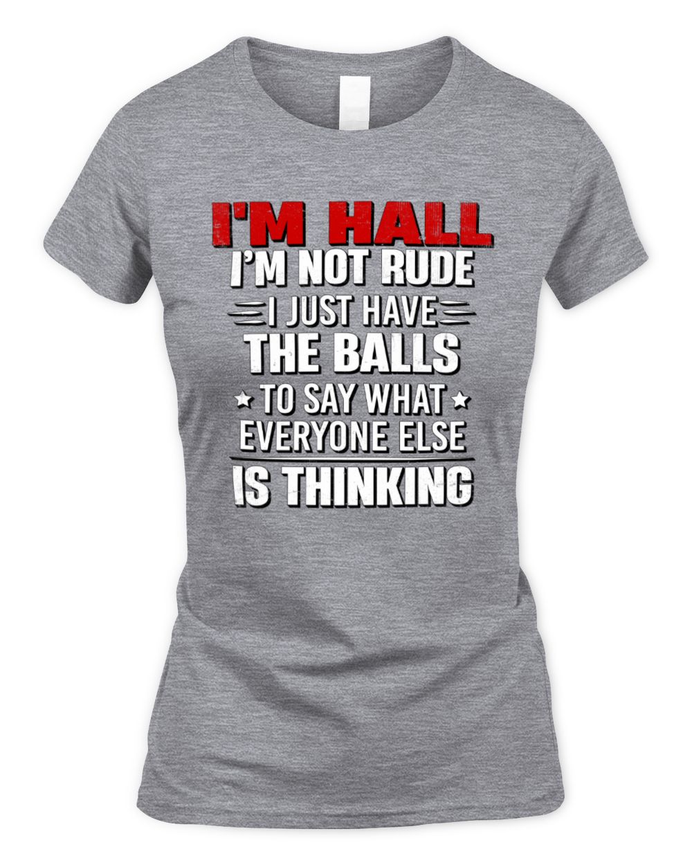 I'm Name I'm Not Rude I Just Have The Balls Funny T-Shirt HALL M1-46 / Women's Standard T-Shirt / sport grey