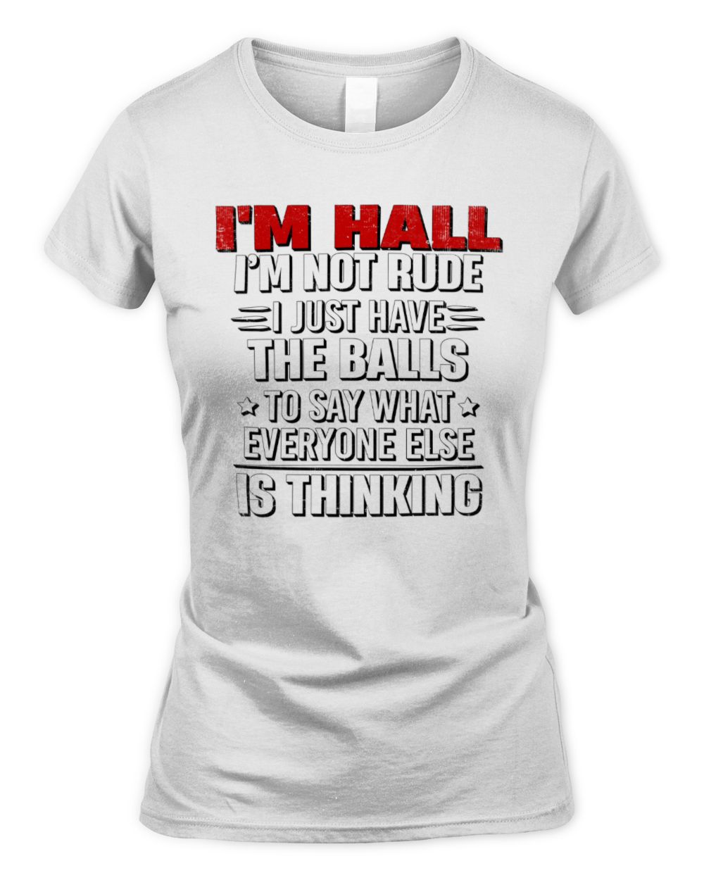 I'm Name I'm Not Rude I Just Have The Balls Funny T-Shirt HALL M1-46 / Women's Standard T-Shirt / white