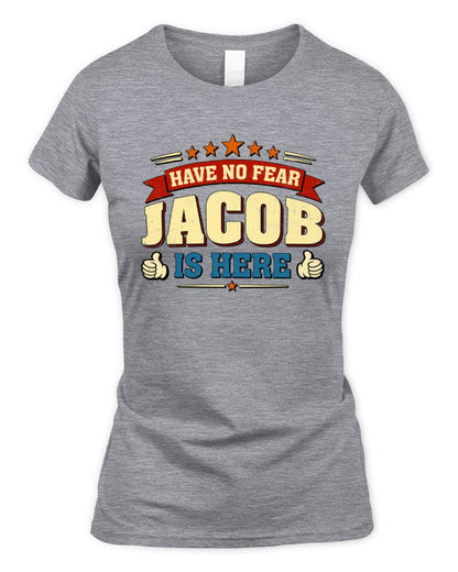 Have No Fear Your Name Is Here Cool Graphic T-Shirt JACOB M1-71 / Women's Standard T-Shirt / sport grey