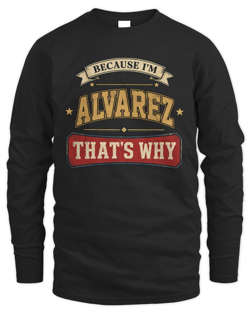 Because I'm Name That's Why Americana T-Shirt ALVAREZ M1-S88 / Men's Long Sleeved T-Shirt / black