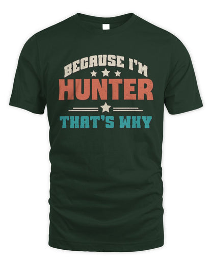 Because I'm Name That's Why Personalized Retro Shirt HUNTER-49 / Unisex Standard T-Shirt / forest green