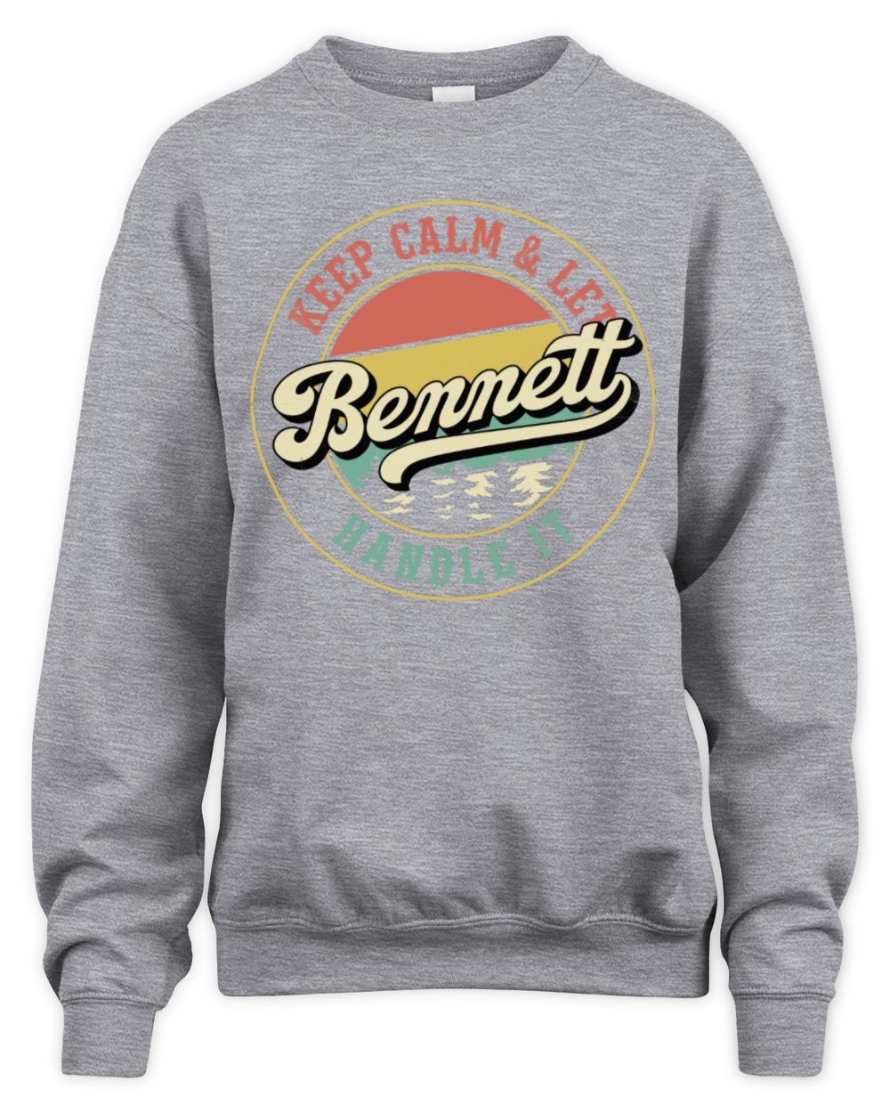 Keep Calm Let Your Name Handle It Retro T-Shirt BENNETT M1-54 / Unisex Sweatshirt / sport grey