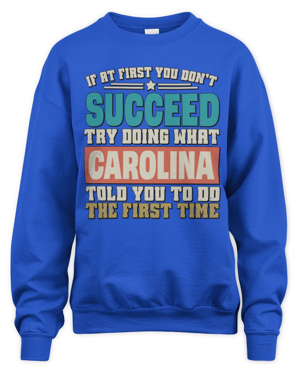 If at First You Don't Succeed Funny Vintage Shirt CAROLINA M1-53 / Unisex Sweatshirt / royal
