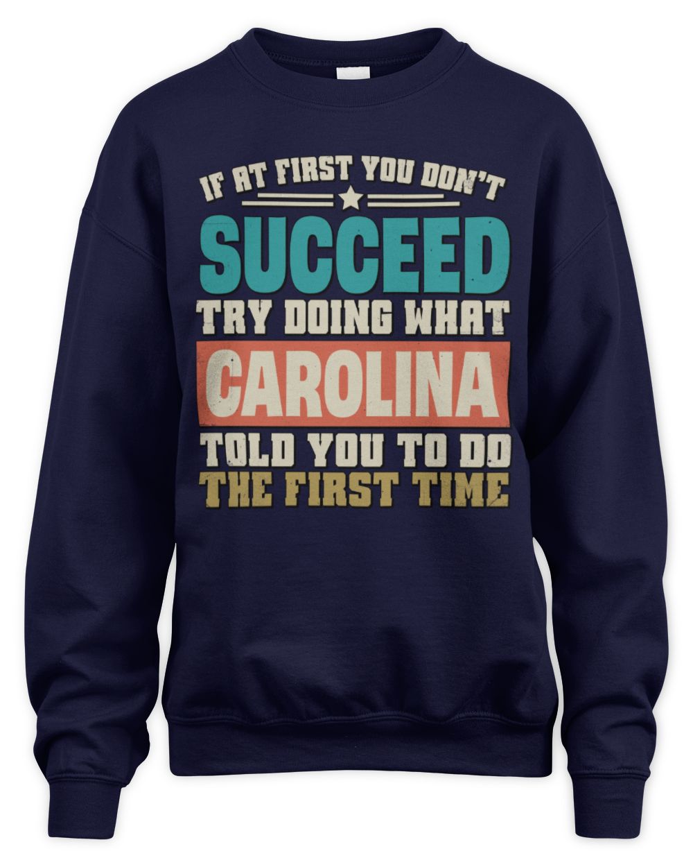 If at First You Don't Succeed Funny Vintage Shirt CAROLINA M1-53 / Unisex Sweatshirt / navy