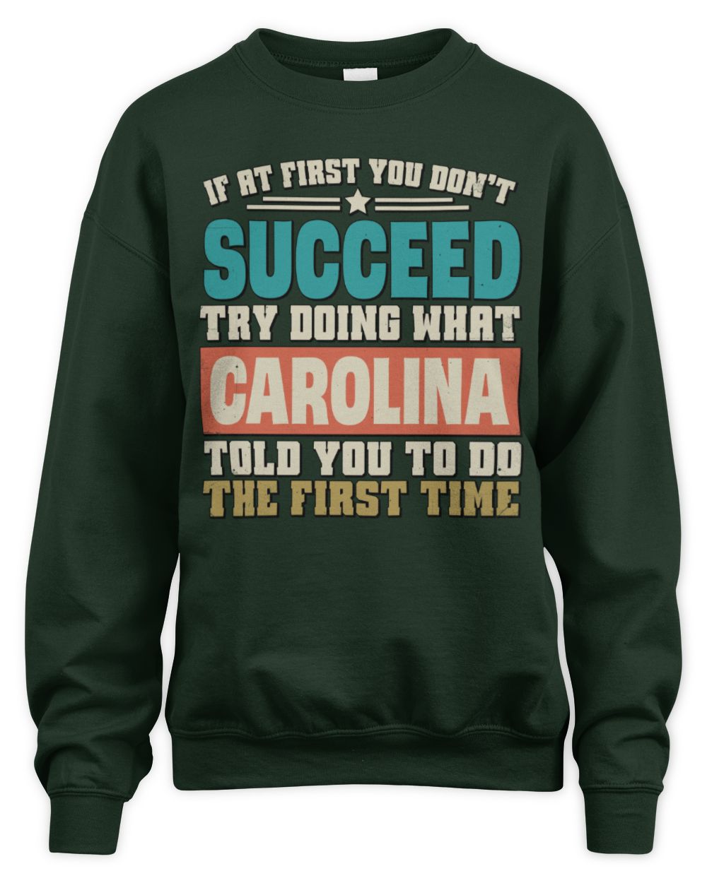 If at First You Don't Succeed Funny Vintage Shirt CAROLINA M1-53 / Unisex Sweatshirt / forest green