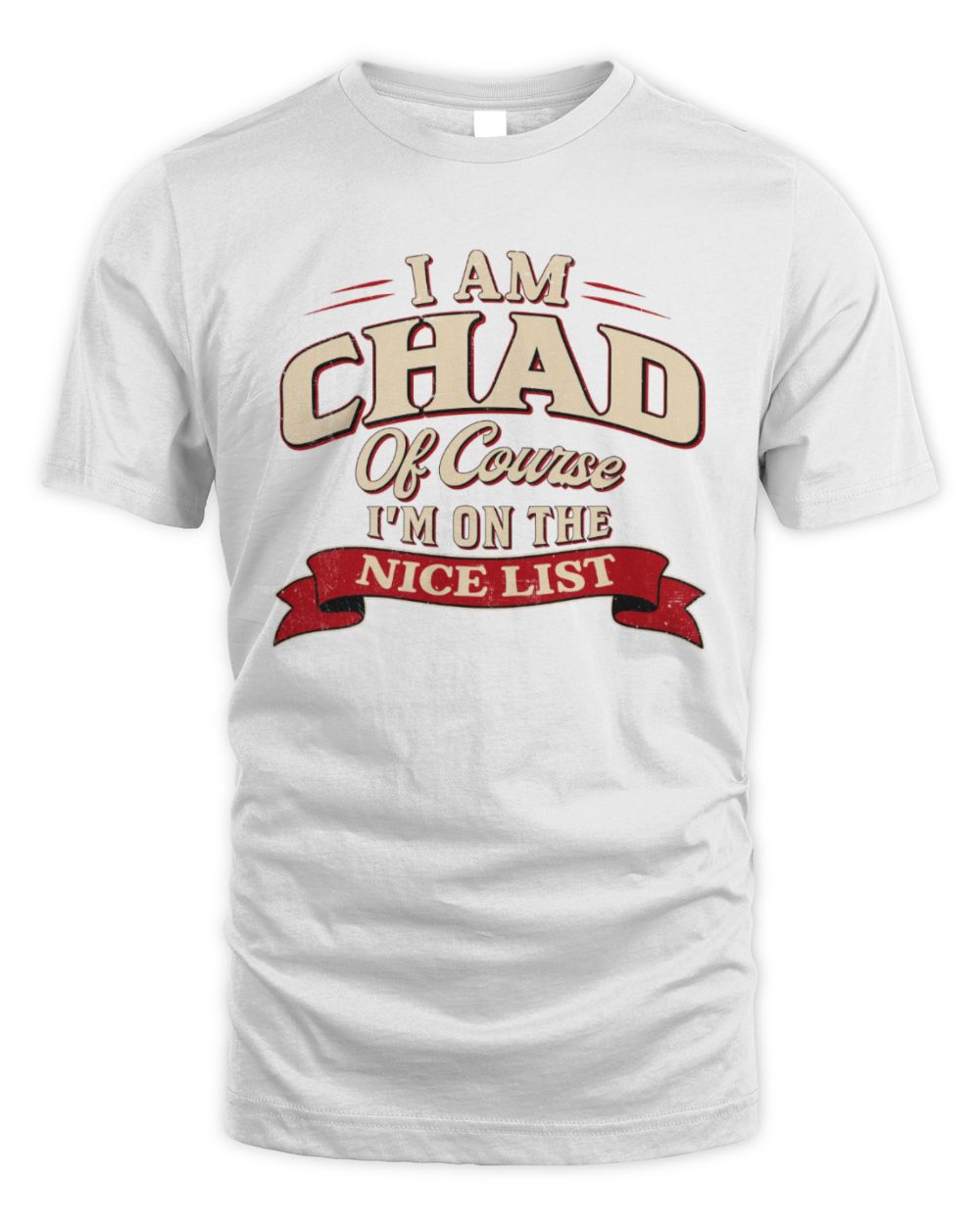 I'm Name Of Course I'm On The Nice List Funny Christmas Shirt CHAD M1-68 / Unisex Standard T-Shirt / white
