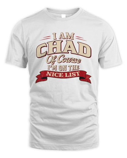 I'm Name Of Course I'm On The Nice List Funny Christmas Shirt CHAD M1-68 / Unisex Standard T-Shirt / white
