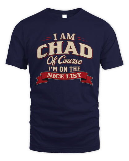 I'm Name Of Course I'm On The Nice List Funny Christmas Shirt CHAD M1-68 / Unisex Standard T-Shirt / navy