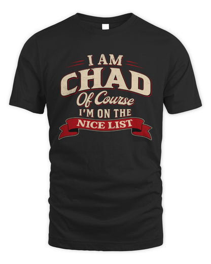 I'm Name Of Course I'm On The Nice List Funny Christmas Shirt CHAD M1-68 / Unisex Standard T-Shirt / black