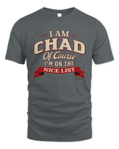 I'm Name Of Course I'm On The Nice List Funny Christmas Shirt CHAD M1-68 / Unisex Standard T-Shirt / charcoal