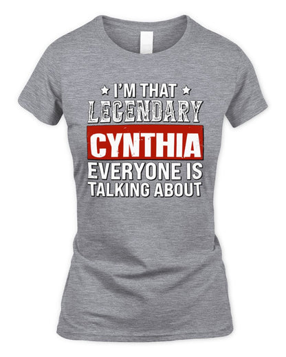 I'm That Legendary Name Everyone Is Talking About Funny Graphic T-Shirt CYNTHIA M1-73 / Women's Standard T-Shirt / sport grey