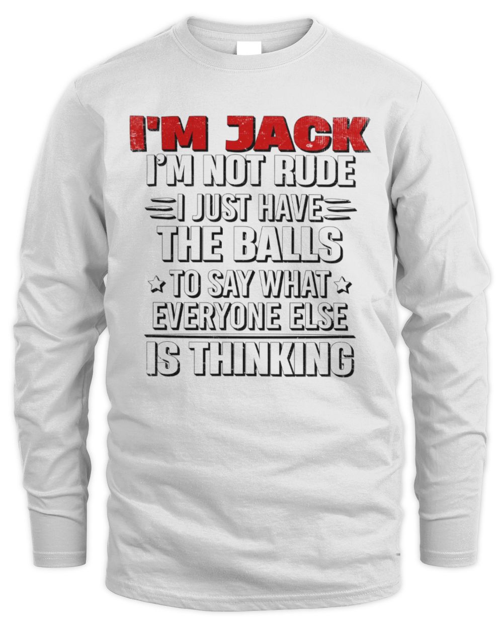 I'm Name I'm Not Rude I Just Have The Balls Funny T-Shirt JACK M1-46 / Men's Long Sleeved T-Shirt / white