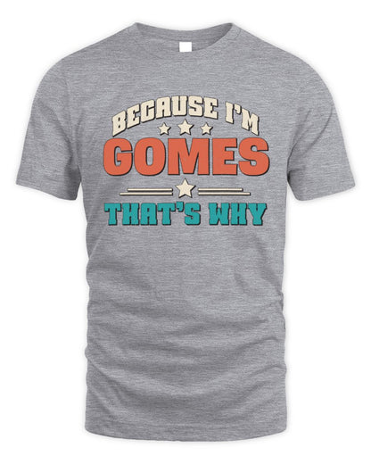 Because I'm Name That's Why Personalized Retro Shirt GOMES-49 / Unisex Standard T-Shirt / sport grey