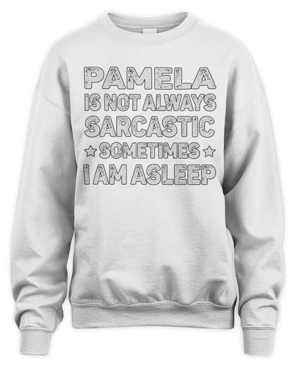 Your Name Is Not Always Sarcastic Funny T-Shirt PAMELA M1-62 / Unisex Sweatshirt / white