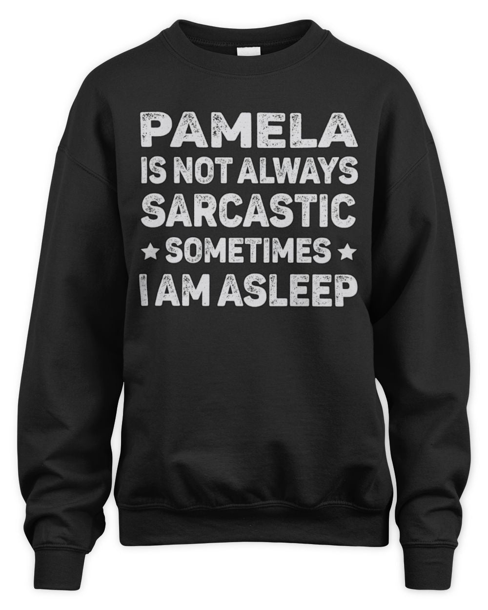 Your Name Is Not Always Sarcastic Funny T-Shirt PAMELA M1-62 / Unisex Sweatshirt / black