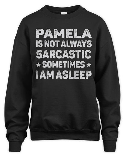 Your Name Is Not Always Sarcastic Funny T-Shirt PAMELA M1-62 / Unisex Sweatshirt / black