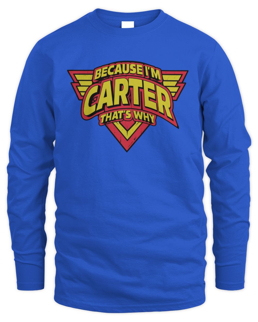 Because I'm Name That's Why Red and Yellow Logo Graphic T-Shirt CARTER M1-75 / Men's Long Sleeved T-Shirt / royal