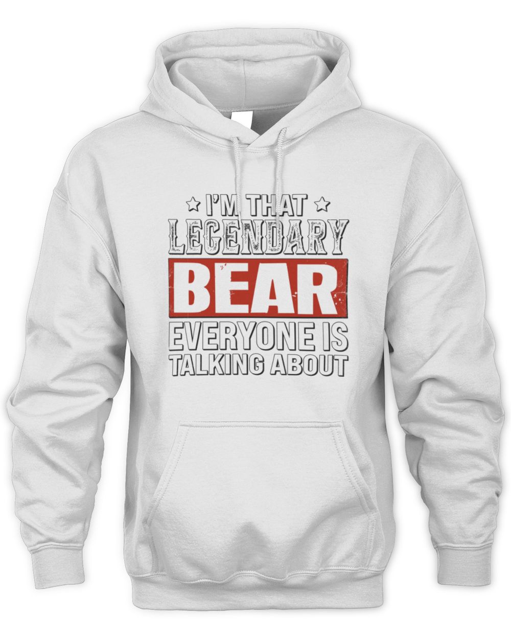 I'm That Legendary Name Everyone Is Talking About Funny Graphic T-Shirt BEAR M1-73 / Unisex Hoodie / white