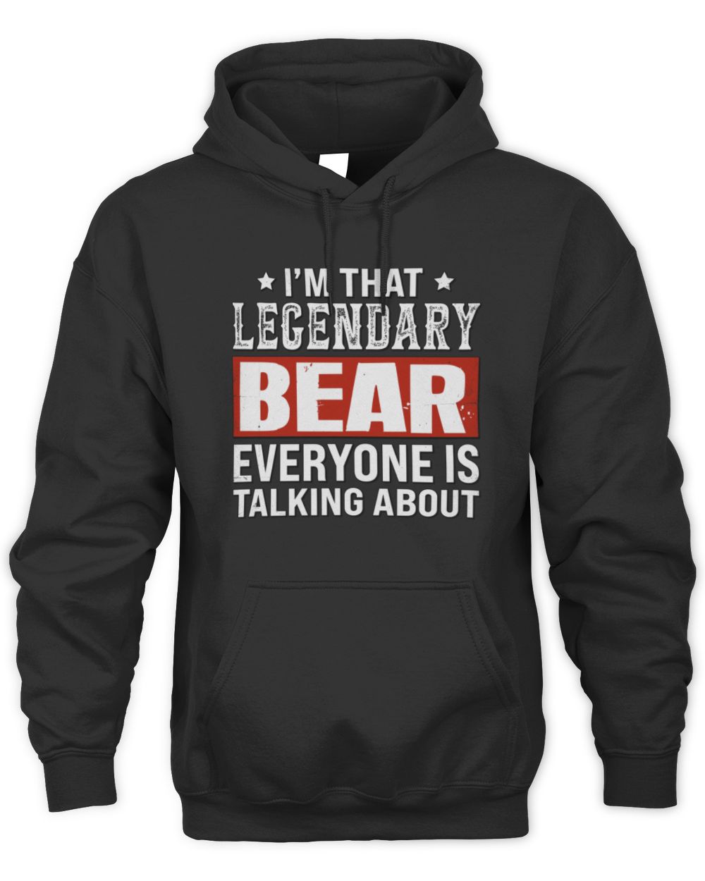 I'm That Legendary Name Everyone Is Talking About Funny Graphic T-Shirt BEAR M1-73 / Unisex Hoodie / black