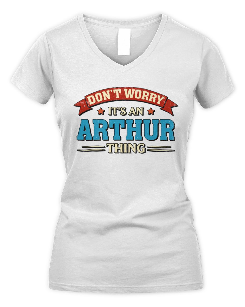 Don't Worry It's a Your Name Thing Funny Retro T-Shirt ARTHUR M1-57 / Women's V-Neck T-Shirt / white