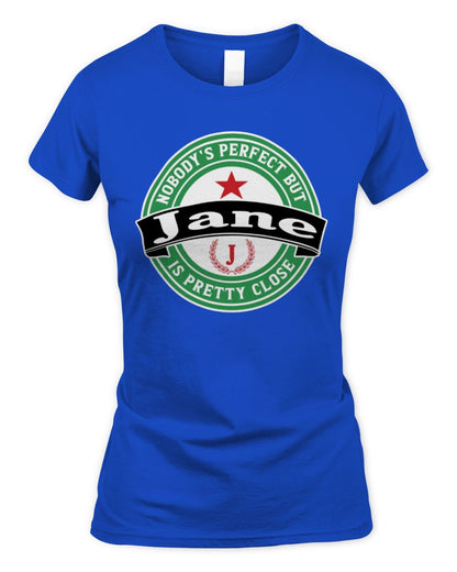 Nobody's Perfect But Your Name Is Pretty Close Heineken Beer T-Shirt JANE M1-S85 / Women's Standard T-Shirt / royal