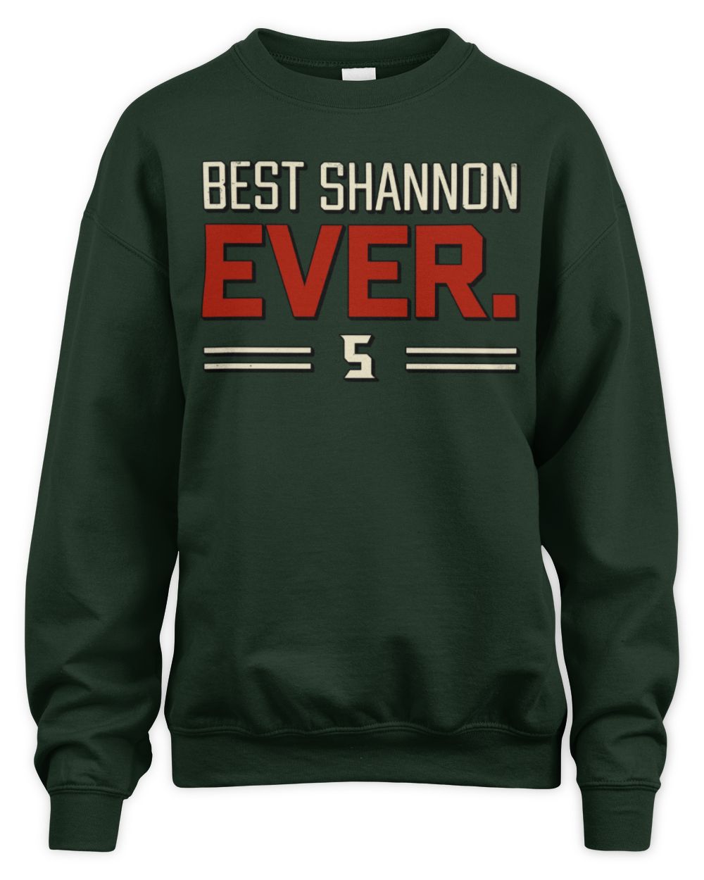 Best Your Name Ever Cool Shirt SHANNON M1-58 / Unisex Sweatshirt / forest green