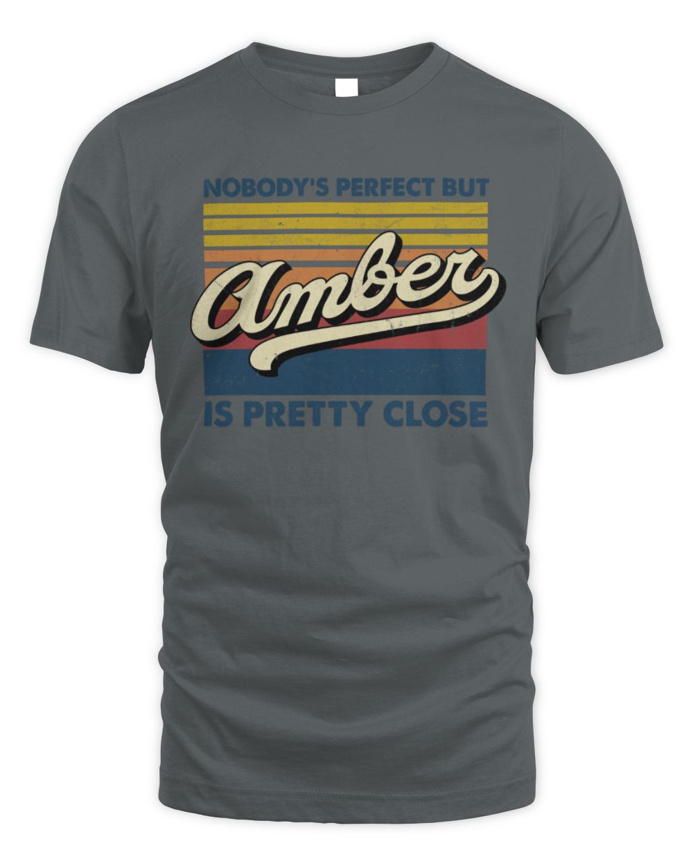 Nobody's Perfect But Your Name Is Pretty Close Retro Shirt AMBER M1-65 / Unisex Standard T-Shirt / charcoal