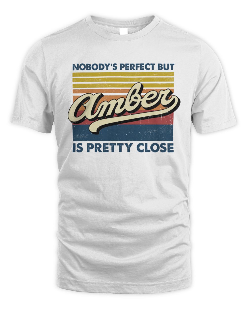 Nobody's Perfect But Your Name Is Pretty Close Retro Shirt AMBER M1-65 / Unisex Standard T-Shirt / white