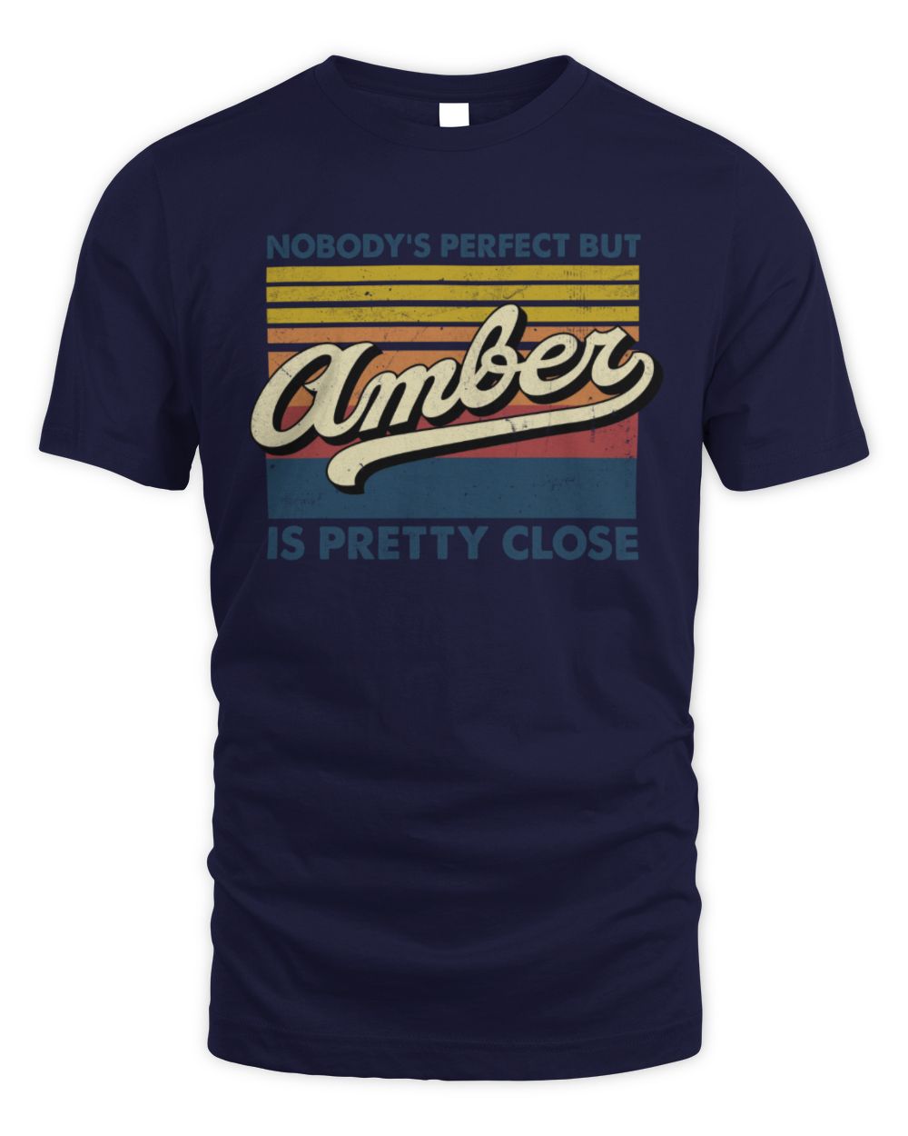 Nobody's Perfect But Your Name Is Pretty Close Retro Shirt AMBER M1-65 / Unisex Standard T-Shirt / navy
