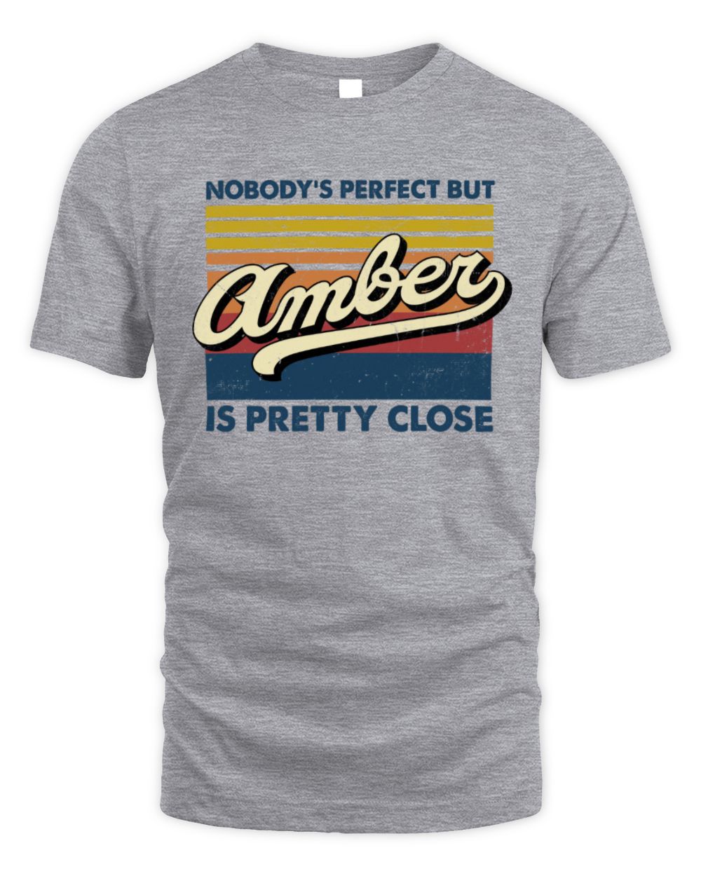 Nobody's Perfect But Your Name Is Pretty Close Retro Shirt AMBER M1-65 / Unisex Standard T-Shirt / sport grey