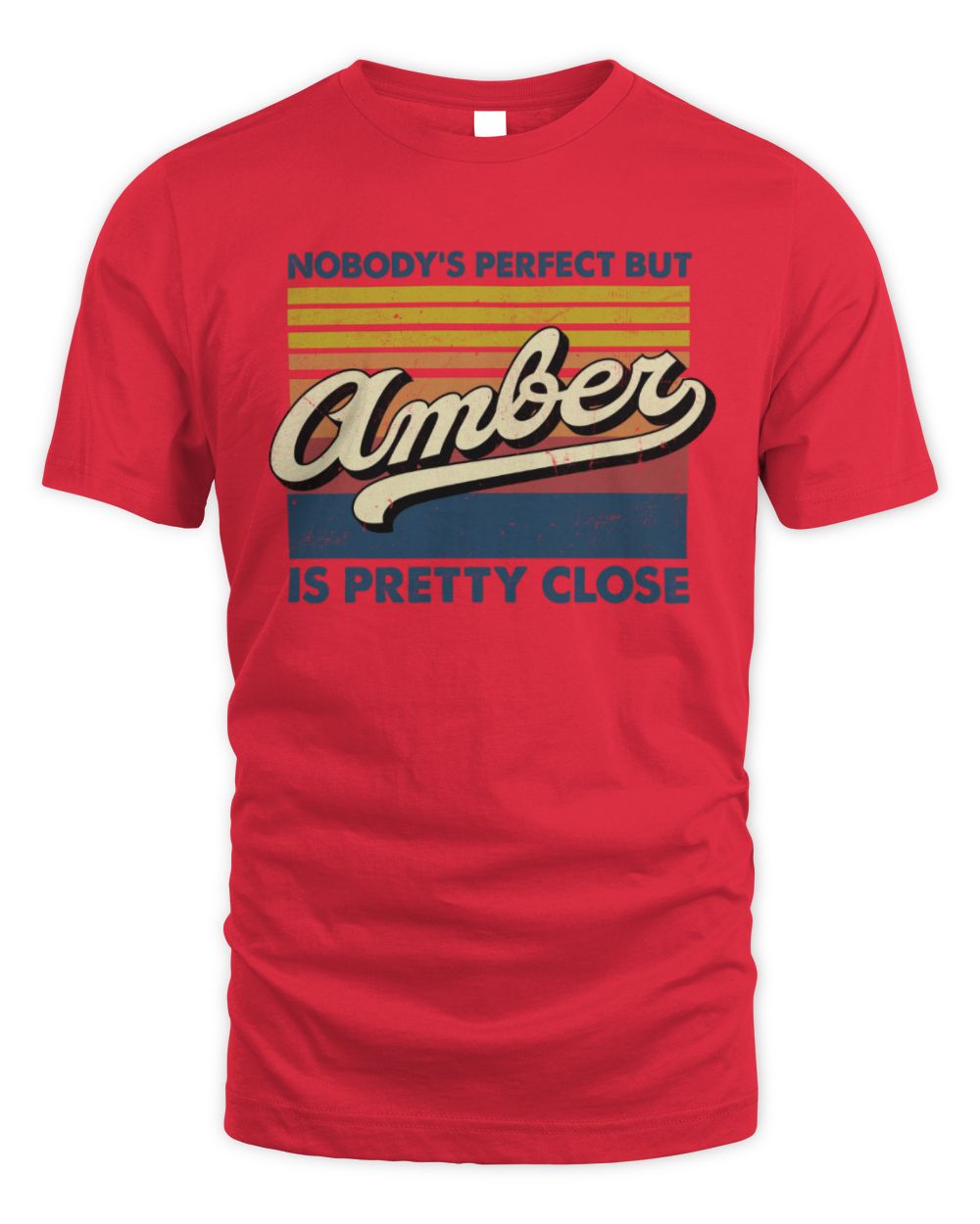 Nobody's Perfect But Your Name Is Pretty Close Retro Shirt AMBER M1-65 / Unisex Standard T-Shirt / red