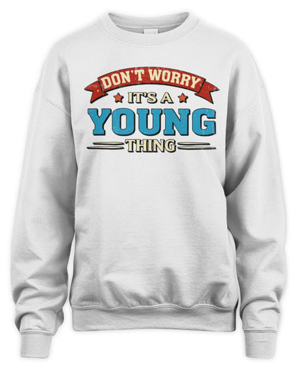 Don't Worry It's a Your Name Thing Funny Retro T-Shirt YOUNG M1-57 / Unisex Sweatshirt / white
