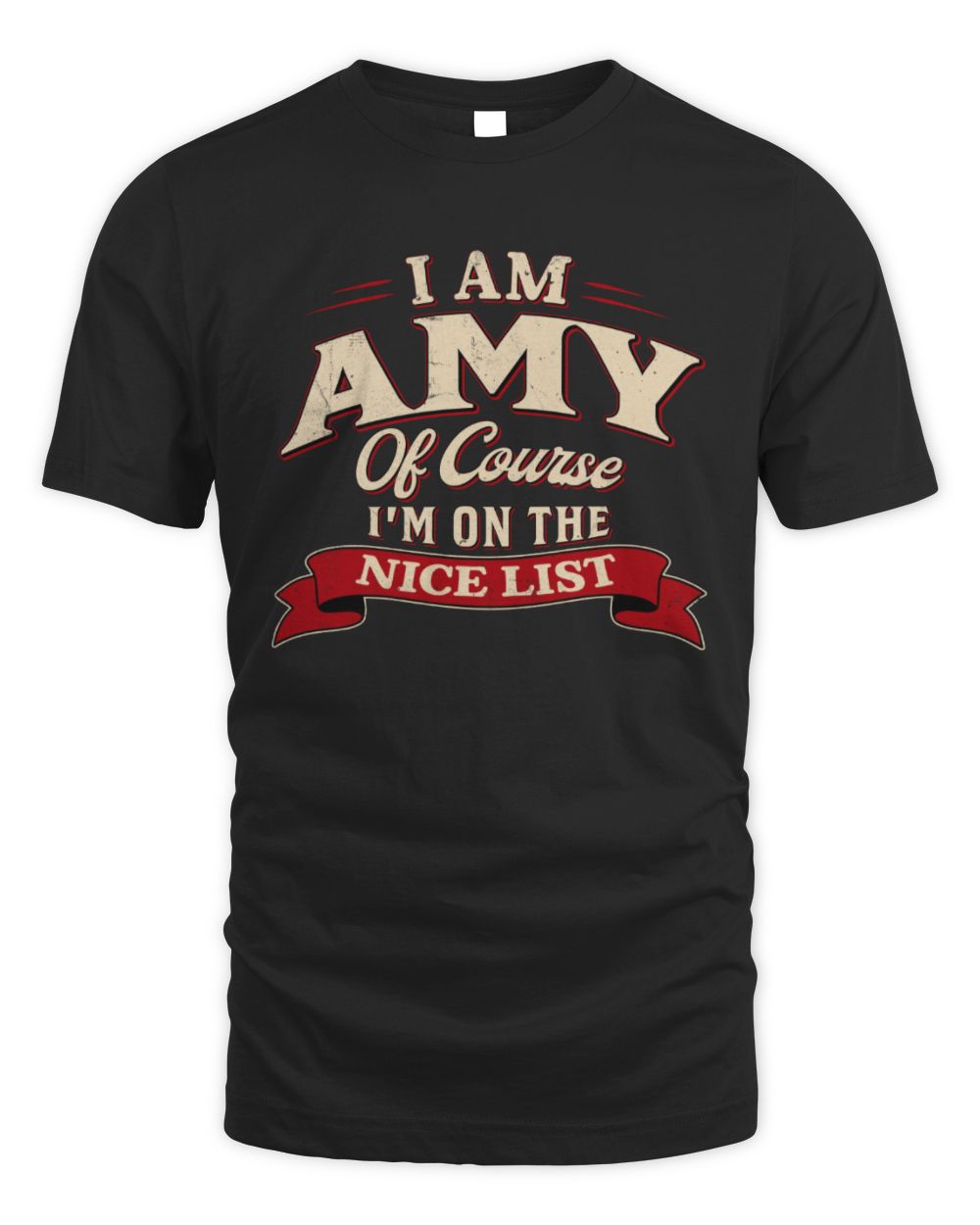 I'm Name Of Course I'm On The Nice List Funny Christmas Shirt AMY M1-68 / Unisex Standard T-Shirt / black