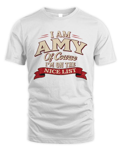 I'm Name Of Course I'm On The Nice List Funny Christmas Shirt AMY M1-68 / Unisex Standard T-Shirt / white