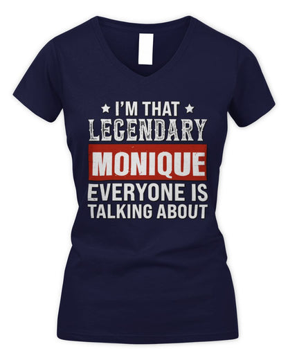 I'm That Legendary Name Everyone Is Talking About Funny Graphic T-Shirt MONIQUE M1-73 / Women's V-Neck T-Shirt / navy
