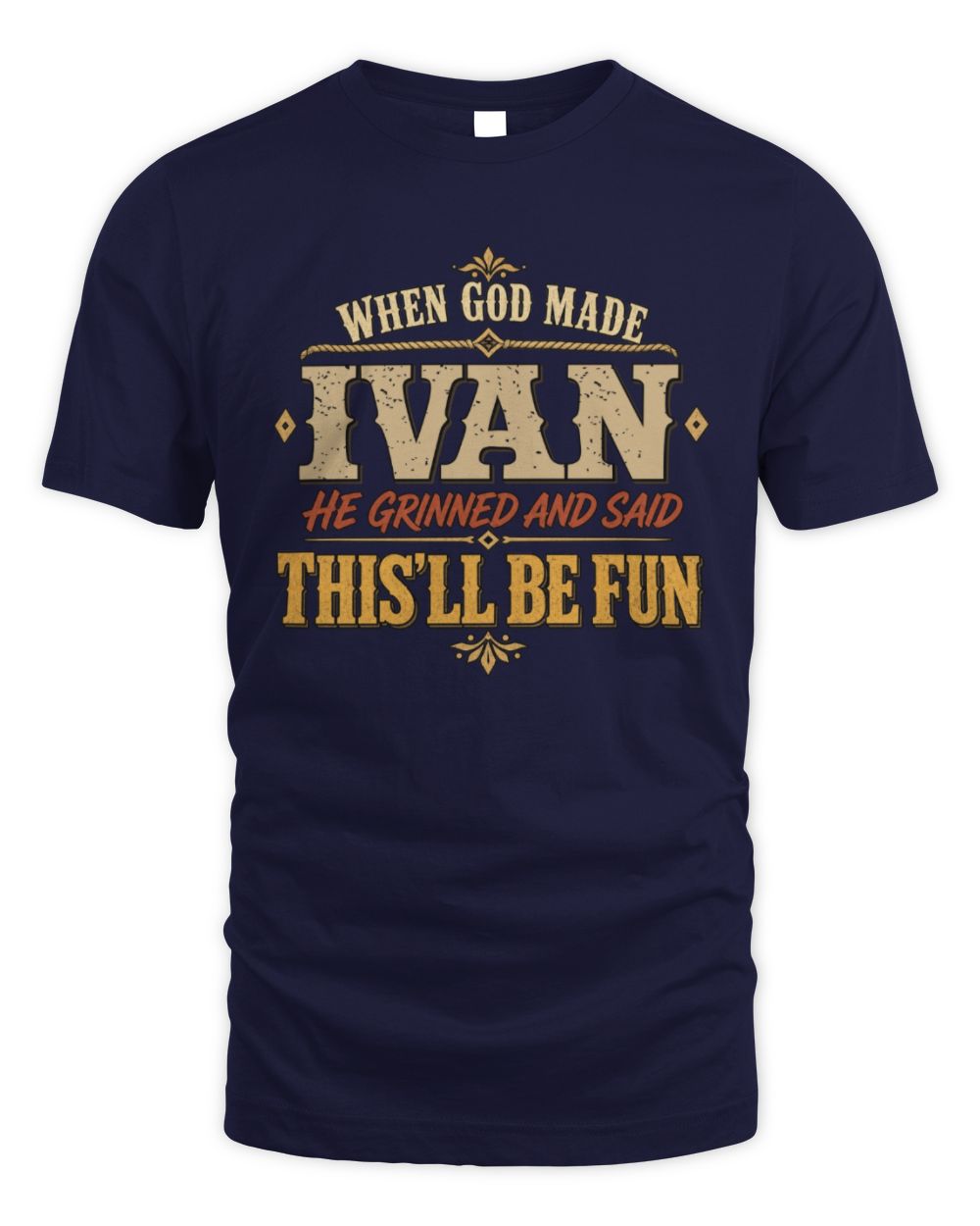 When God Made Your Name Funny Western T-Shirt IVAN M1-81 / Unisex Standard T-Shirt / navy