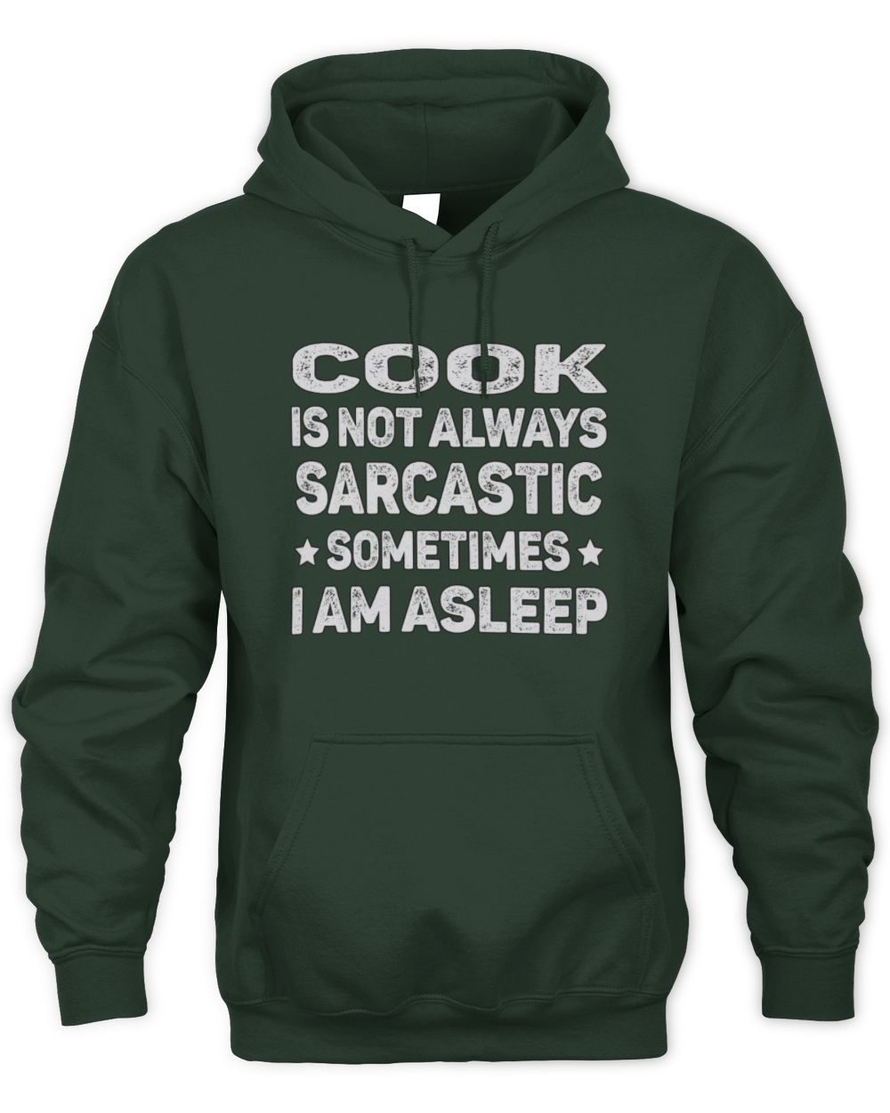 Your Name Is Not Always Sarcastic Funny T-Shirt COOK M1-62 / Unisex Hoodie / forest green