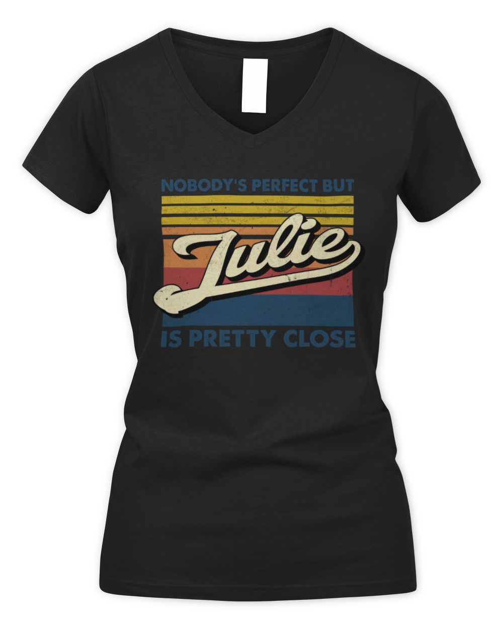Nobody's Perfect But Your Name Is Pretty Close Retro Shirt JULIE M1-65 / Women's V-Neck T-Shirt / black