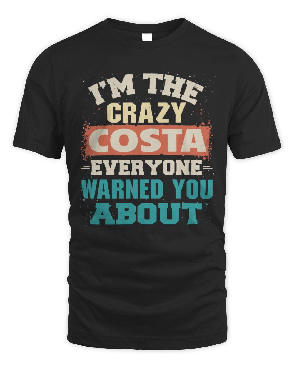 I'm the Crazy One Everyone Warned You About Retro Graphic T-Shirt COSTA M1-70 / Unisex Standard T-Shirt / black