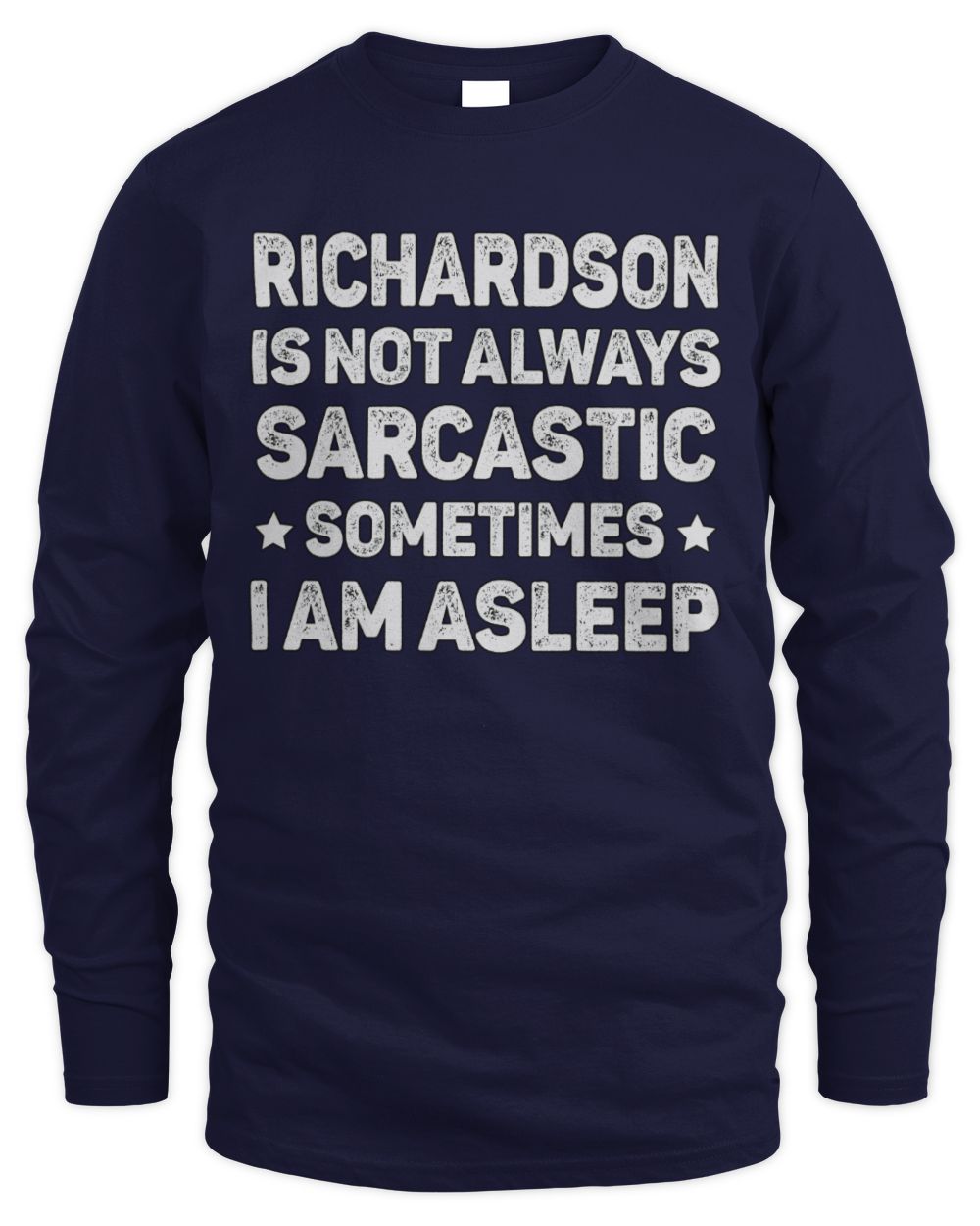 Your Name Is Not Always Sarcastic Funny T-Shirt RICHARDSON M1-62 / Men's Long Sleeved T-Shirt / navy