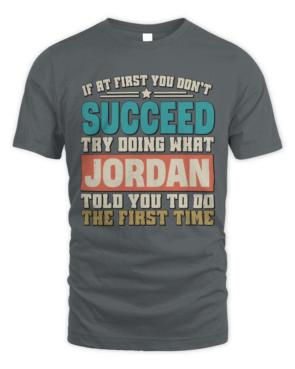 If at First You Don't Succeed Funny Vintage Shirt JORDAN M1-53 / Unisex Standard T-Shirt / charcoal