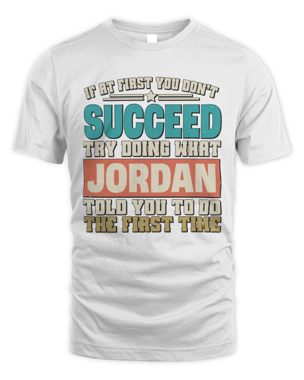 If at First You Don't Succeed Funny Vintage Shirt JORDAN M1-53 / Unisex Standard T-Shirt / white