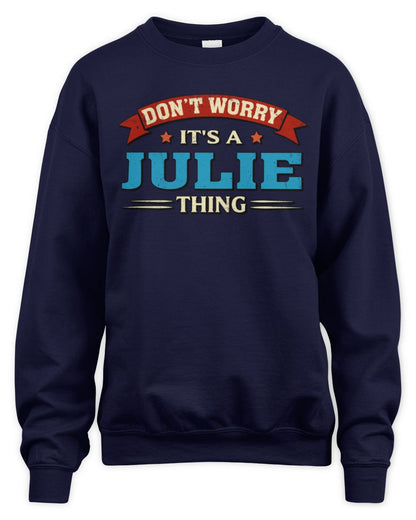 Don't Worry It's a Your Name Thing Funny Retro T-Shirt JULIE M1-57 / Unisex Sweatshirt / navy