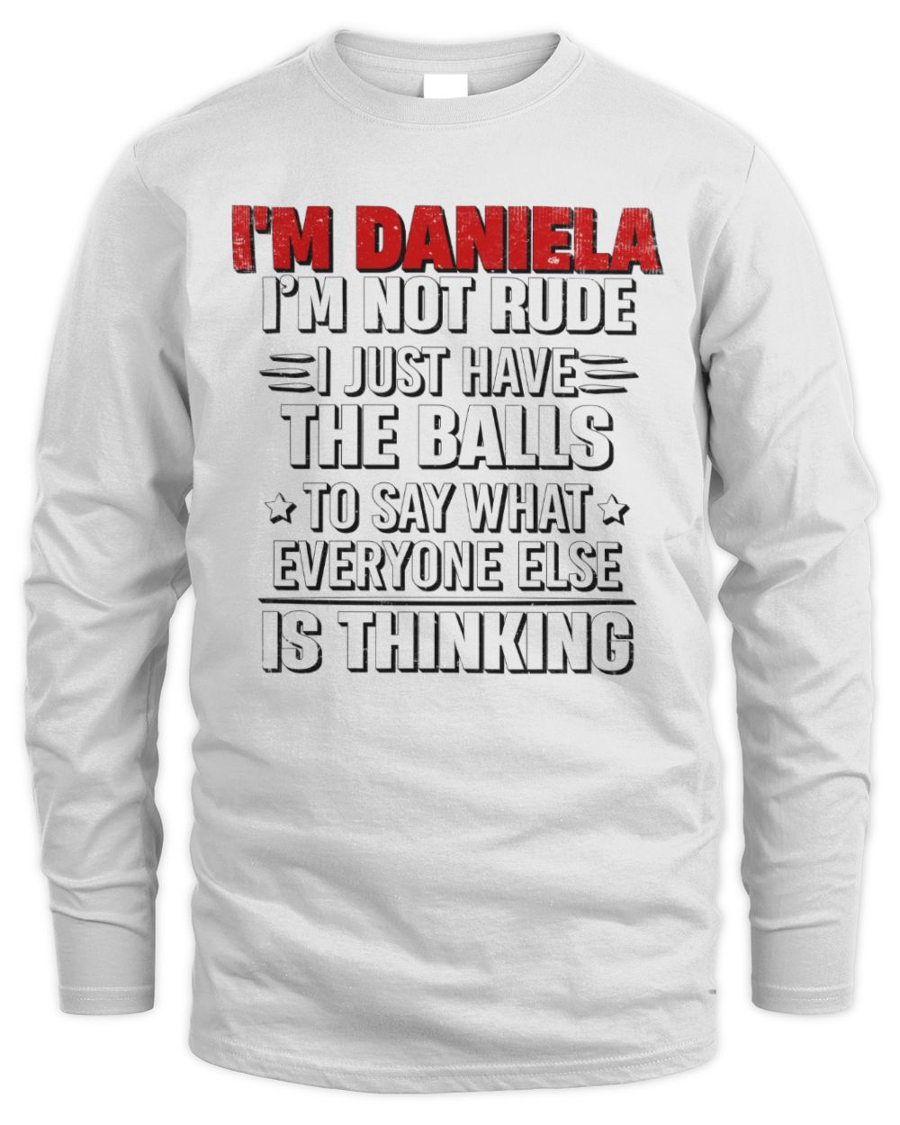 I'm Name I'm Not Rude I Just Have The Balls Funny T-Shirt DANIELA M1-46 / Men's Long Sleeved T-Shirt / white