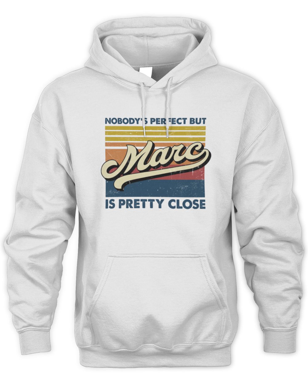 Nobody's Perfect But Your Name Is Pretty Close Retro Shirt MARC M1-65 / Unisex Hoodie / white