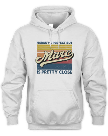 Nobody's Perfect But Your Name Is Pretty Close Retro Shirt MARC M1-65 / Unisex Hoodie / white