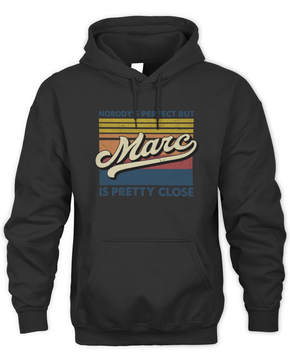 Nobody's Perfect But Your Name Is Pretty Close Retro Shirt MARC M1-65 / Unisex Hoodie / black