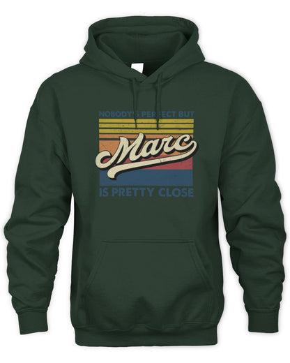 Nobody's Perfect But Your Name Is Pretty Close Retro Shirt MARC M1-65 / Unisex Hoodie / forest green