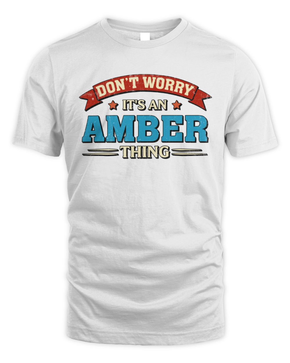 Don't Worry It's a Your Name Thing Funny Retro T-Shirt AMBER M1-57 / Unisex Standard T-Shirt / white